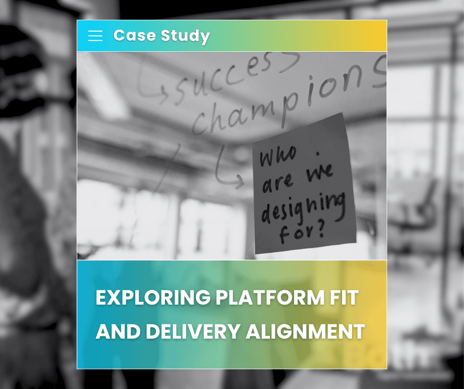 Exploring Platform Fit & Delivery Alignment